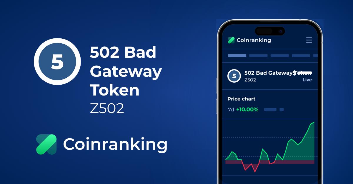 502 Bad Gateway Token Z502 Price To Usd Live Value Today Coinranking